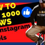 How to Get 1000 Views on Instagram Reels?