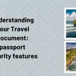 Understanding Your Travel Document passport security features
